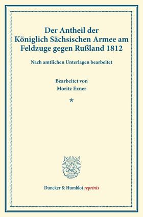  Der Antheil der Königlich Sächsischen Armee am Feldzuge gegen Rußland 1812 | Buch |  Sack Fachmedien