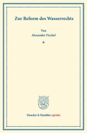 Fischel |  Zur Reform des Wasserrechts | Buch |  Sack Fachmedien