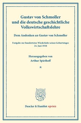 Spiethoff |  Gustav von Schmoller und die deutsche geschichtliche Volkswirtschaftslehre | Buch |  Sack Fachmedien