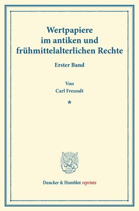 Freundt |  Wertpapiere im antiken und frühmittelalterlichen Rechte | Buch |  Sack Fachmedien