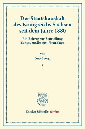Georgi |  Der Staatshaushalt des Königreichs Sachsen seit dem Jahre 1880. | Buch |  Sack Fachmedien