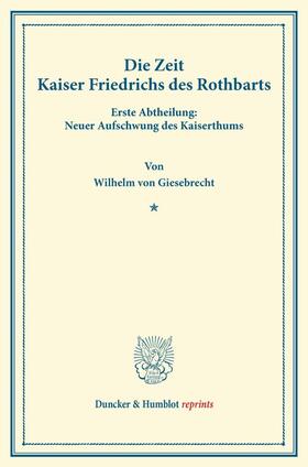 Giesebrecht |  Die Zeit Kaiser Friedrichs des Rothbarts | Buch |  Sack Fachmedien