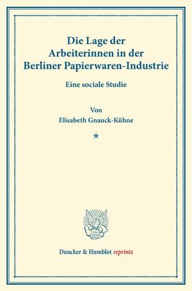 Gnauck-Kühne |  Die Lage der Arbeiterinnen in der Berliner Papierwaren-Industrie. | Buch |  Sack Fachmedien