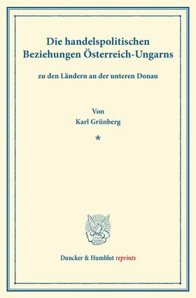 Grünberg |  Die handelspolitischen Beziehungen Österreich-Ungarns | Buch |  Sack Fachmedien