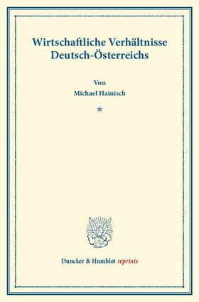 Hainisch |  Wirtschaftliche Verhältnisse Deutsch-Österreichs. | Buch |  Sack Fachmedien