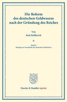 Helfferich |  Die Reform des deutschen Geldwesens nach der Gründung des Reiches. | Buch |  Sack Fachmedien