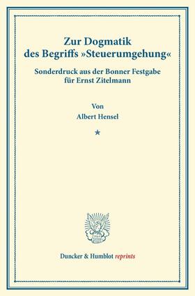 Hensel |  Zur Dogmatik des Begriffs »Steuerumgehung« | Buch |  Sack Fachmedien