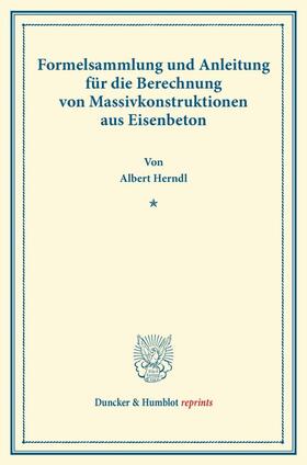 Herndl |  Formelsammlung und Anleitung für die Berechnung von Massivkonstruktionen aus Eisenbeton. | Buch |  Sack Fachmedien