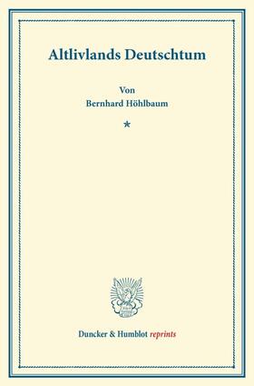Höhlbaum |  Altlivlands Deutschtum. | Buch |  Sack Fachmedien