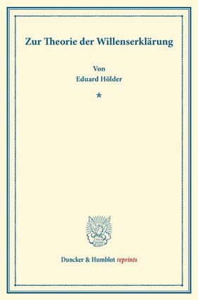 Hölder |  Zur Theorie der Willenserklärung. | Buch |  Sack Fachmedien