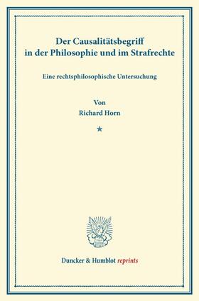 Horn |  Der Causalitätsbegriff in der Philosophie und im Strafrechte | Buch |  Sack Fachmedien