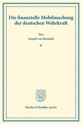 Renauld |  Die finanzielle Mobilmachung der deutschen Wehrkraft. | Buch |  Sack Fachmedien