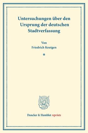 Keutgen |  Untersuchungen über den Ursprung der deutschen Stadtverfassung | Buch |  Sack Fachmedien