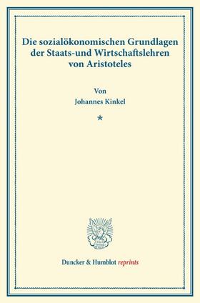 Kinkel |  Die sozialökonomischen Grundlagen der Staats- und Wirtschaftslehren von Aristoteles | Buch |  Sack Fachmedien