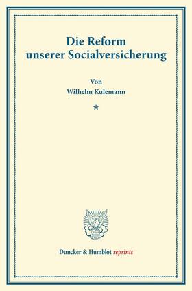 Kulemann |  Die Reform unserer Socialversicherung. | Buch |  Sack Fachmedien