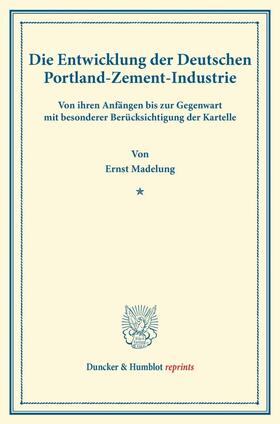 Madelung |  Die Entwicklung der Deutschen Portland-Zement-Industrie. | Buch |  Sack Fachmedien