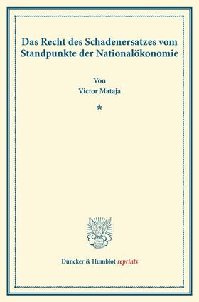 Mataja |  Das Recht des Schadenersatzes vom Standpunkte der Nationalökonomie | Buch |  Sack Fachmedien