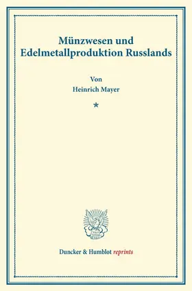 Mayer |  Münzwesen und Edelmetallproduktion Russlands. | Buch |  Sack Fachmedien