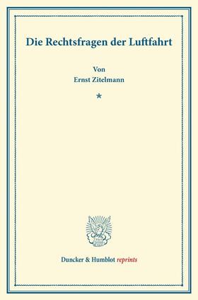 Zitelmann |  Die Rechtsfragen der Luftfahrt | Buch |  Sack Fachmedien