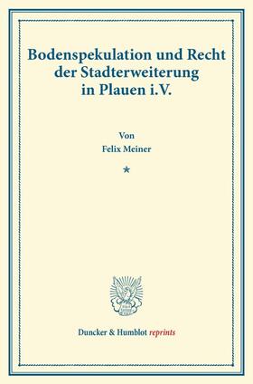 Meiner |  Bodenspekulation und Recht der Stadterweiterung in Plauen i.V | Buch |  Sack Fachmedien