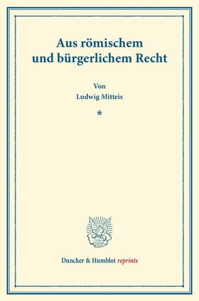 Mitteis |  Aus römischem und bürgerlichem Recht. | Buch |  Sack Fachmedien