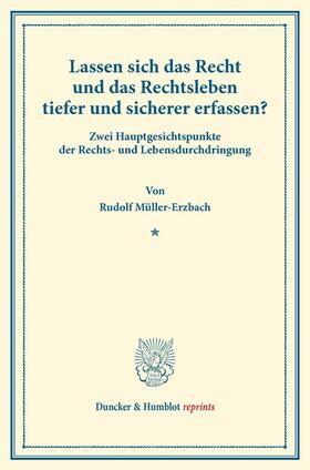 Müller-Erzbach |  Lassen sich das Recht und das Rechtsleben tiefer und sicherer erfassen? | Buch |  Sack Fachmedien