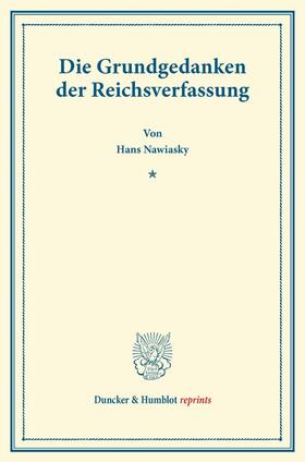 Nawiasky |  Die Grundgedanken der Reichsverfassung. | Buch |  Sack Fachmedien
