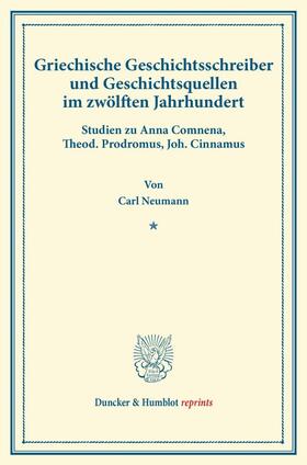 Neumann |  Griechische Geschichtsschreiber und Geschichtsquellen im zwölften Jahrhundert. | Buch |  Sack Fachmedien