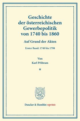 Pribram / Pribram |  Geschichte der österreichischen Gewerbepolitik von 1740 bis 1860. | Buch |  Sack Fachmedien