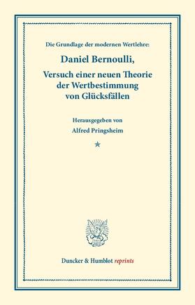 Bernoulli / Pringsheim |  Die Grundlage der modernen Wertlehre: Versuch einer neuen Theorie der Wertbestimmung von Glücksfällen. | Buch |  Sack Fachmedien