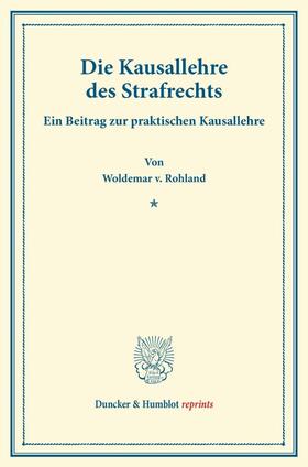 Rohland |  Die Kausallehre des Strafrechts | Buch |  Sack Fachmedien