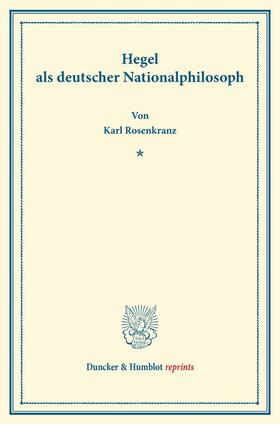 Rosenkranz | Hegel als deutscher Nationalphilosoph. | Buch | 978-3-428-16836-1 | sack.de