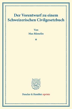 Rümelin |  Der Vorentwurf zu einem Schweizerischen Civilgesetzbuch | Buch |  Sack Fachmedien