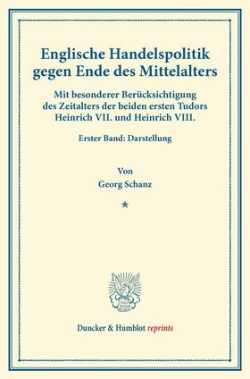 Schanz |  Englische Handelspolitik gegen Ende des Mittelalters. | Buch |  Sack Fachmedien