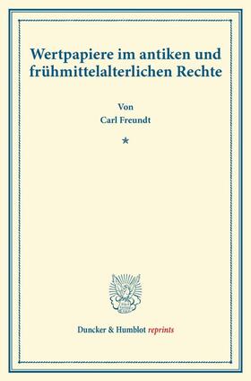 Freundt |  Wertpapiere im antiken und frühmittelalterlichen Rechte | Buch |  Sack Fachmedien