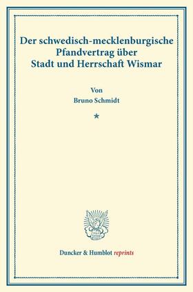 Schmidt |  Der schwedisch-mecklenburgische Pfandvertrag über Stadt und Herrschaft Wismar. | Buch |  Sack Fachmedien