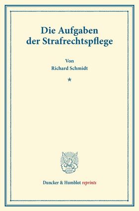 Schmidt |  Die Aufgaben der Strafrechtspflege. | Buch |  Sack Fachmedien