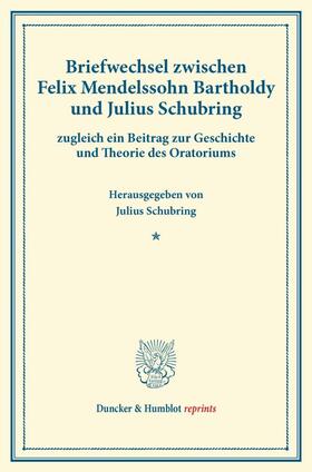 Mendelssohn Bartholdy / Schubring |  Briefwechsel zwischen Felix Mendelssohn Bartholdy und Julius Schubring | Buch |  Sack Fachmedien