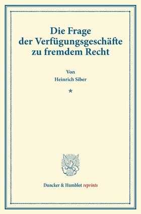 Siber |  Die Frage der Verfügungsgeschäfte zu fremdem Recht. | Buch |  Sack Fachmedien