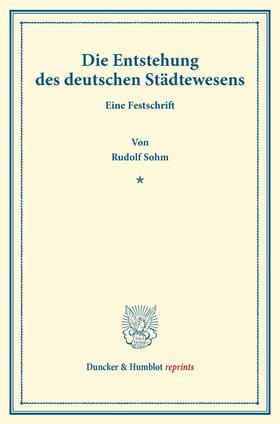 Sohm | Die Entstehung des deutschen Städtewesens. | Buch | 978-3-428-16999-3 | sack.de