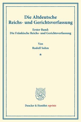 Sohm |  Die Altdeutsche Reichs- und Gerichtsverfassung | Buch |  Sack Fachmedien