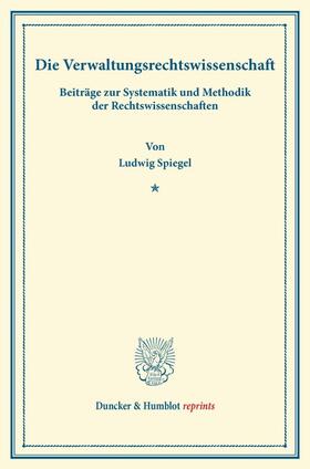 Spiegel | Die Verwaltungsrechtswissenschaft. | Buch | 978-3-428-17010-4 | sack.de