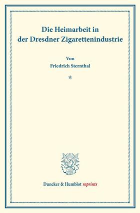Sternthal |  Die Heimarbeit in der Dresdner Zigarettenindustrie. | Buch |  Sack Fachmedien