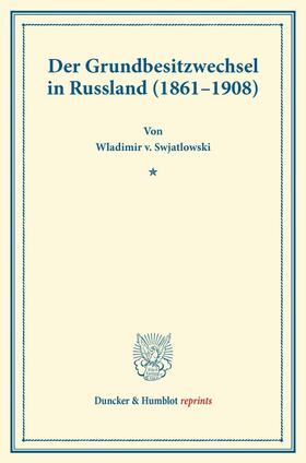 Swjatlowski |  Der Grundbesitzwechsel in Russland (1861¿1908) | Buch |  Sack Fachmedien