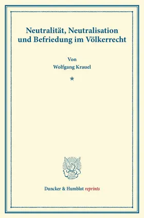 Krauel |  Neutralität, Neutralisation und Befriedung im Völkerrecht. | Buch |  Sack Fachmedien