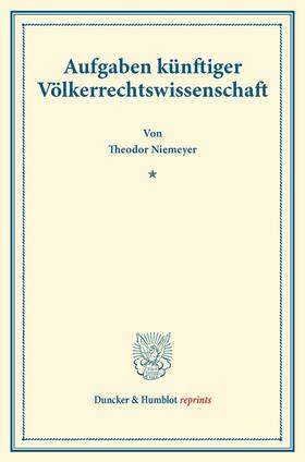 Niemeyer |  Aufgaben künftiger Völkerrechtswissenschaft. | Buch |  Sack Fachmedien