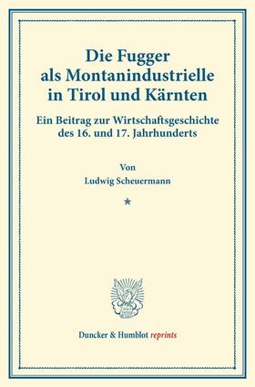 Scheuermann |  Die Fugger als Montanindustrielle in Tirol und Kärnten | Buch |  Sack Fachmedien