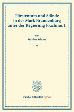 Schotte |  Fürstentum und Stände in der Mark Brandenburg unter der Regierung Joachims I. | Buch |  Sack Fachmedien