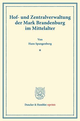 Spangenberg |  Hof- und Zentralverwaltung der Mark Brandenburg im Mittelalter. | Buch |  Sack Fachmedien