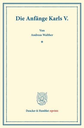 Walther |  Die Anfänge Karls V. | Buch |  Sack Fachmedien